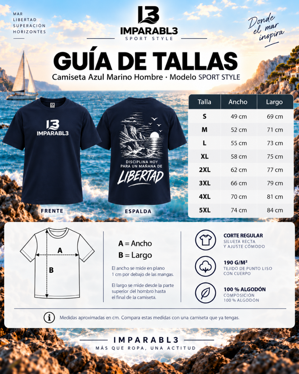 Guía de tallas de camiseta azul marino de hombre IMPARABL3 Sport Style. Tabla de medidas de ancho y largo de S a 5XL, con logo I3 blanco en el pecho y diseño trasero de paisaje marino y frase «Disciplina hoy para un mañana de LIBERTAD». 100 % algodón de 190 g/m².